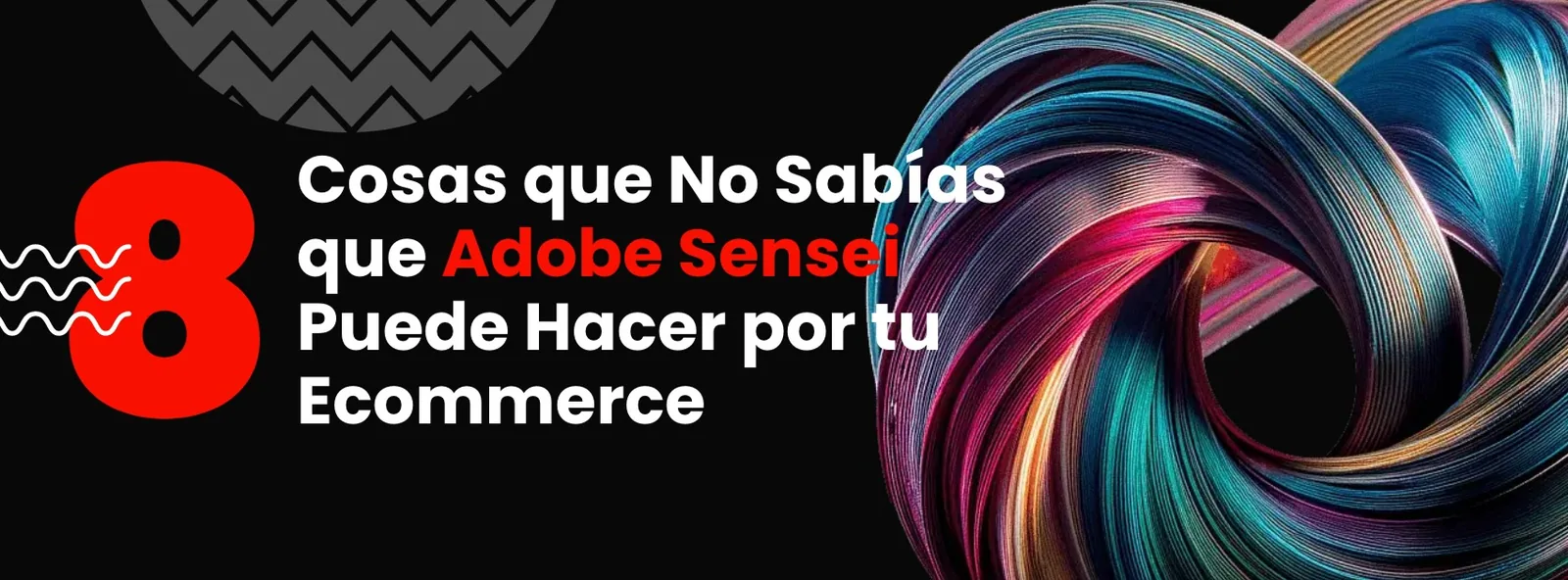 8 Cosas que No Sabías que Adobe Sensei Puede Hacer por tu Ecommerce