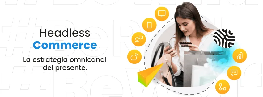 ¿Qué es el headless commerce? Transformando la experiencia de compra