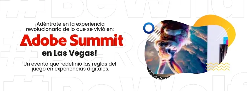 Revive la mejor experiencia del año junto a Wolf Sellers: El Adobe Summit 2024 en Las Vegas