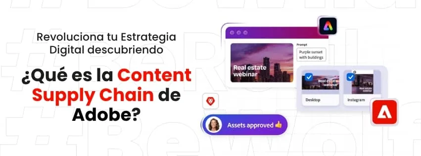 Revoluciona tu estrategia digital con la Content Supply Chain de Adobe