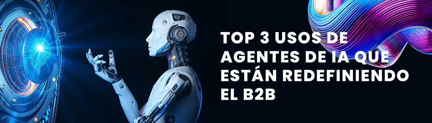 Top 3 (y un imperdible) usos de los agentes de IA que están redefiniendo el marketing y las ventas B2B