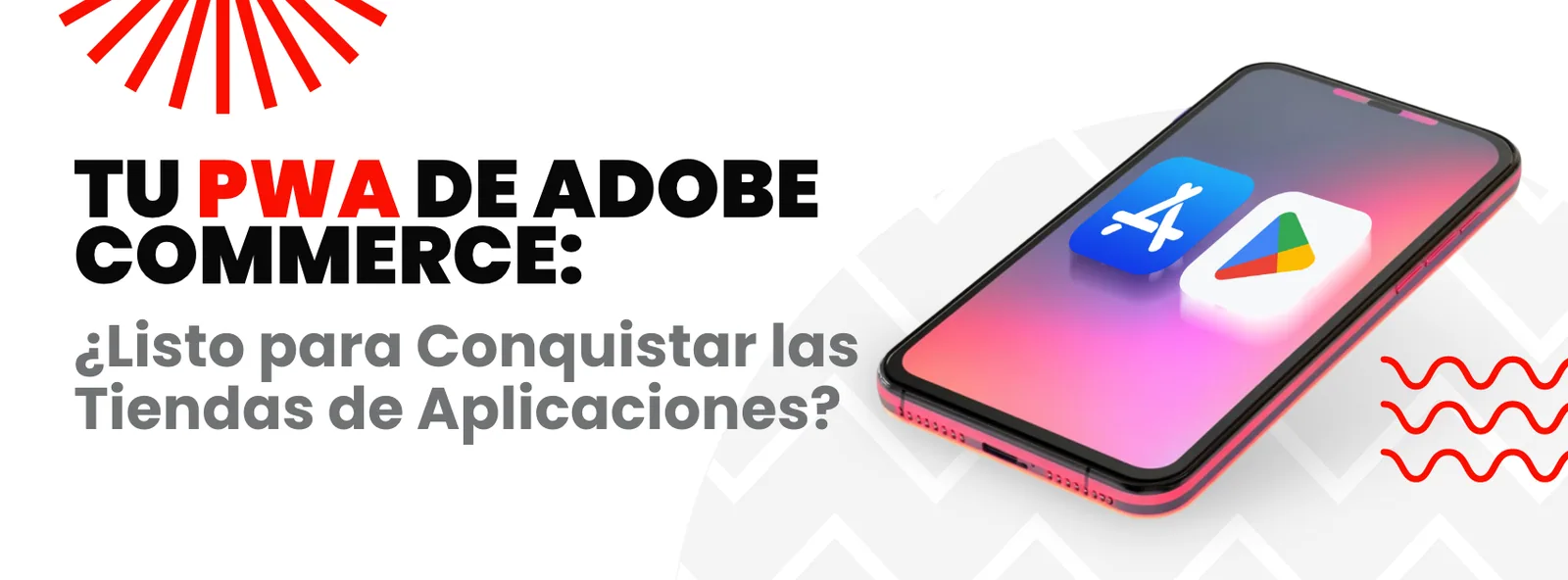 Tu PWA de Adobe Commerce: ¿Listo para Conquistar las Tiendas de Aplicaciones?
